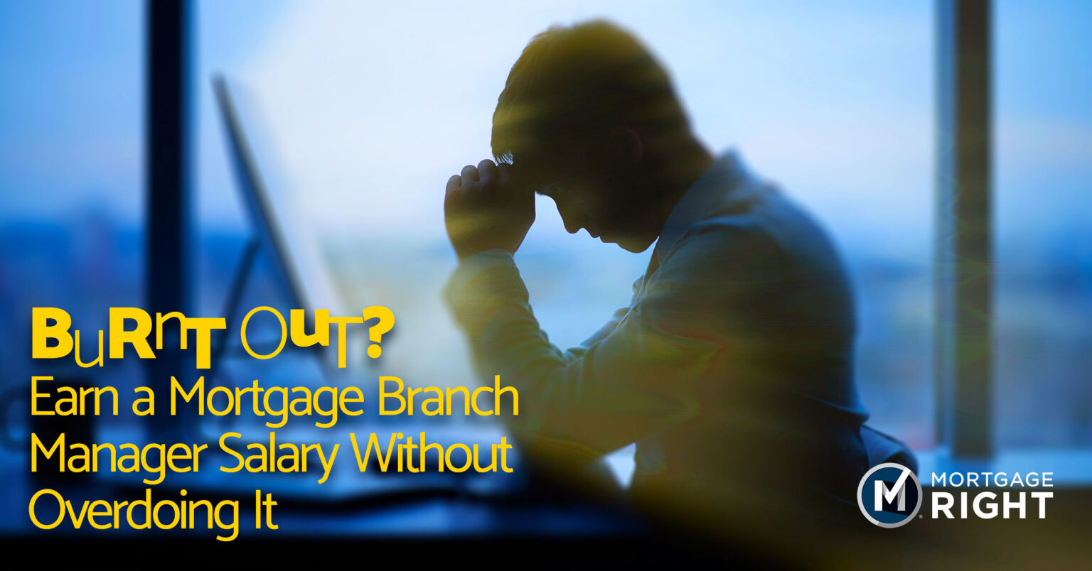 Burnt Out? Earn a Mortgage Branch Manager Salary Without Overdoing It ...