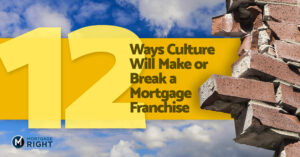 12 ways that culture can make a mortgage franchise