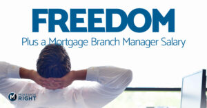 Freedom, plus a mortgage branch manager salary