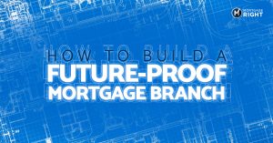building a future proof mortgage branch