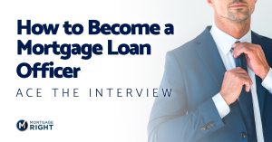 Becoming a mortgage loan officer and acing the interview