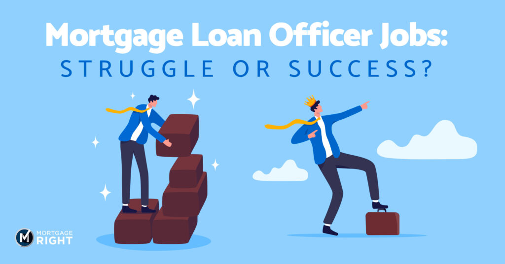 Mortgage Loan Officer Jobs: Struggle or Success? - MortgageRight