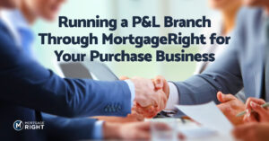 running your p&l through mortgageright for your purchase business